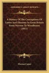 History Of The Conceptions Of Limits And Fluxions In Great Britain From Newton To Woodhouse (1911)