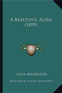 A Beautiful Alien (1899)