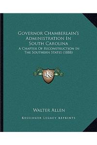Governor Chamberlain's Administration in South Carolina