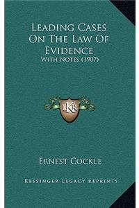 Leading Cases on the Law of Evidence: With Notes (1907)