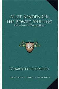 Alice Benden Or The Bowed Shilling
