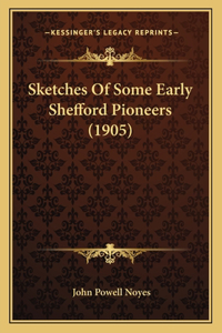 Sketches Of Some Early Shefford Pioneers (1905)