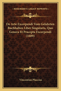 De Arte Excerpendi Vom Gelahrten Buchhalten Liber Singularis, Quo Genera Et Pracepta Excerpendi (1689)