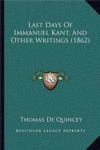 Last Days Of Immanuel Kant, And Other Writings (1862)