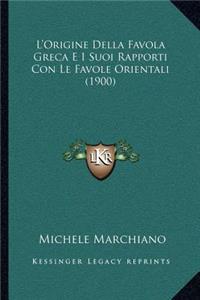 L'Origine Della Favola Greca E I Suoi Rapporti Con Le Favole Orientali (1900)