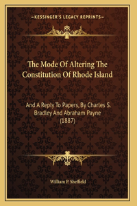The Mode Of Altering The Constitution Of Rhode Island