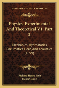 Physics, Experimental And Theoretical V1, Part 2