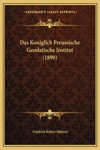 Das Koniglich Preussische Geodatische Institut (1890)
