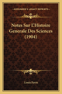 Notes Sur L'Histoire Generale Des Sciences (1904)