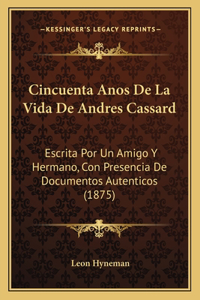 Cincuenta Anos De La Vida De Andres Cassard