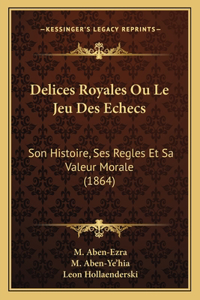 Delices Royales Ou Le Jeu Des Echecs