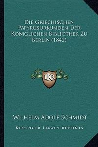 Die Griechischen Papyrusurkunden Der Koniglichen Bibliothek Zu Berlin (1842)