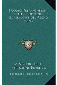 I Codici Petrarcheschi Delle Biblioteche Governative del Regno (1874)