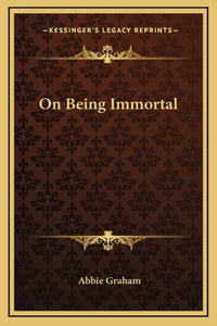On Being Immortal