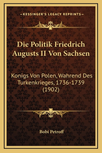 Die Politik Friedrich Augusts II Von Sachsen