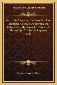 Lettre De Monsieur De Boze Sur Une Medaille Antique De Smyrne Du Cabinet De Monsieur Le Comte De Thoms Qui Y Joint Sa Reponse (1744)