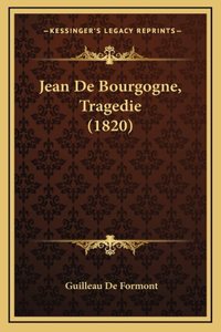 Jean De Bourgogne, Tragedie (1820)