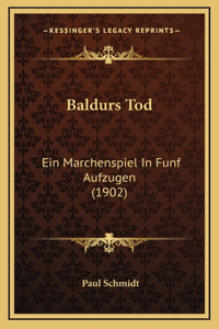 Baldurs Tod: Ein Marchenspiel In Funf Aufzugen (1902)