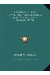 A Statement From Governor Hugh M. Dorsey As To The Negro In Georgia (1921)