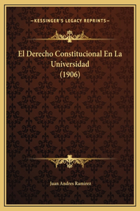 El Derecho Constitucional En La Universidad (1906)