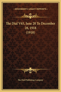 The Dial V65, June 20 To December 28, 1918 (1918)