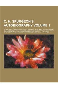 C. H. Spurgeon's Autobiography Volume 1