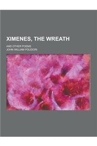 Ximenes, the Wreath; And Other Poems