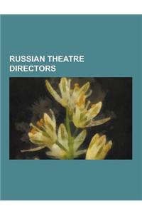 Russian Theatre Directors: Russian and Soviet Theatre Directors, Soviet Theatre Directors, Sergei Eisenstein, Constantin Stanislavski, Stas Namin