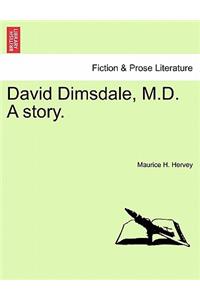 David Dimsdale, M.D. a Story.