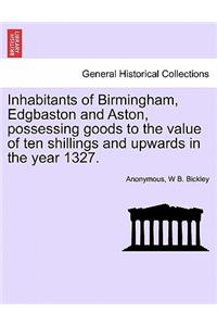 Inhabitants of Birmingham, Edgbaston and Aston, Possessing Goods to the Value of Ten Shillings and Upwards in the Year 1327.