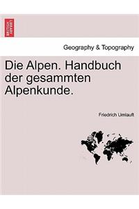Die Alpen. Handbuch Der Gesammten Alpenkunde.