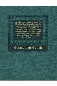 Geschichtliche Darstellung Des Handels, Der Gewerbe Und Des Ackerbaues Der Bedeutendsten Handeltreibenden Staaten Unserer Zeit