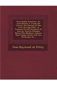 Encyclop Die L Mentaire, Ou Introduction A L' Tude Des Lettres, Des Sciences Et Des Arts