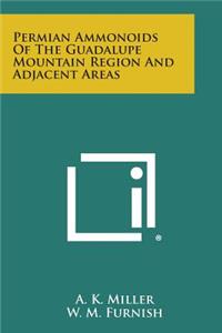 Permian Ammonoids of the Guadalupe Mountain Region and Adjacent Areas