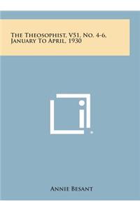 The Theosophist, V51, No. 4-6, January to April, 1930