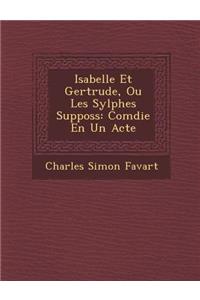 Isabelle Et Gertrude, Ou Les Sylphes Suppos�s