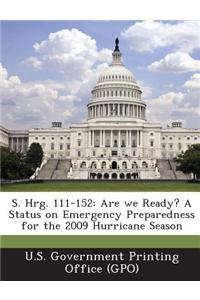S. Hrg. 111-152: Are We Ready? a Status on Emergency Preparedness for the 2009 Hurricane Season