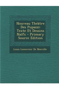Nouveau Theatre Des Pupazzi: Texte Et Dessins Naifs