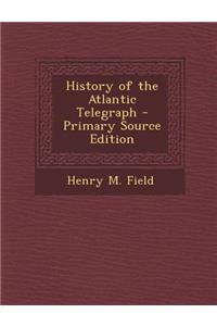 History of the Atlantic Telegraph