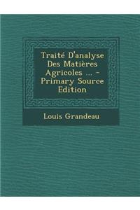 Traite D'Analyse Des Matieres Agricoles ...
