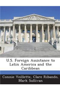 U.S. Foreign Assistance to Latin America and the Caribbean