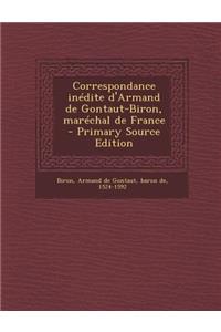 Correspondance Inedite D'Armand de Gontaut-Biron, Marechal de France