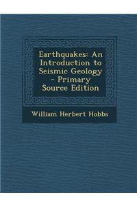 Earthquakes: An Introduction to Seismic Geology