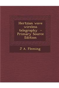 Hertzian Wave Wireless Telegraphy