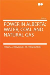 Power in Alberta; Water, Coal and Natural Gas