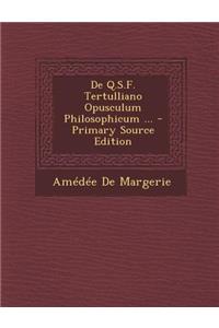 de Q.S.F. Tertulliano Opusculum Philosophicum ...