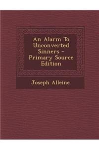 An Alarm to Unconverted Sinners