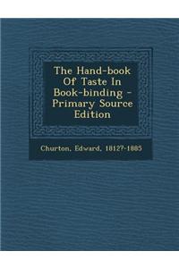 The Hand-Book of Taste in Book-Binding