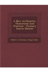 A New Arithmetic, Theoretical and Practical