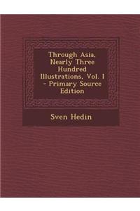 Through Asia, Nearly Three Hundred Illustrations, Vol. I